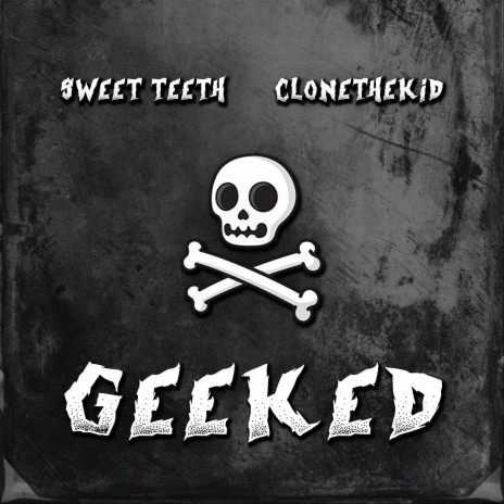 Geeked ft. Clonethekid | Boomplay Music