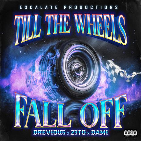 Till The Wheels Fall Off ft. Drevious, Zito & Dami | Boomplay Music