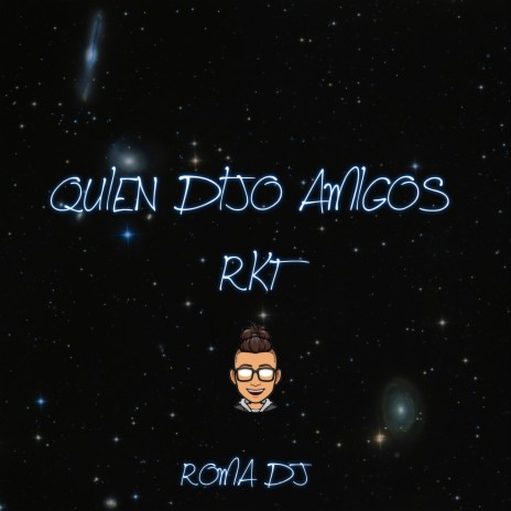 Quién Dijo Amigos (RKT) ft. Mahu Dj | Boomplay Music