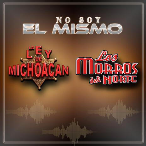 No Soy El Mismo ft. Los Morros Del Norte | Boomplay Music