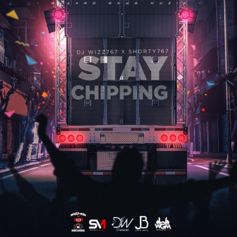 Stay Chipping ft. Shorty 767 | Boomplay Music