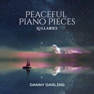 Peaceful Piano Pieces: Lullabies, Sleeping & Relaxation