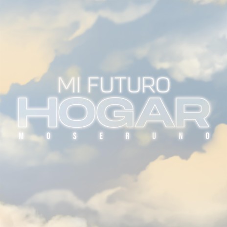Mi Futuro Hogar | Boomplay Music