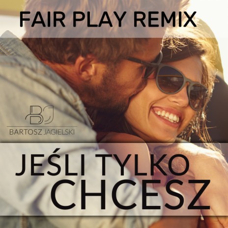 Jeśli tylko chcesz (Fair Play Remix)