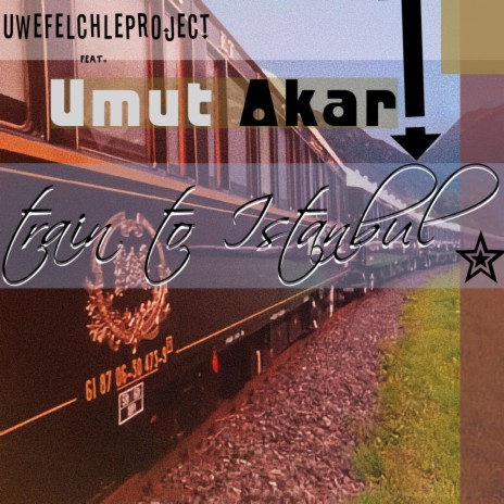 Train to Istanbul ft. Umut Akar