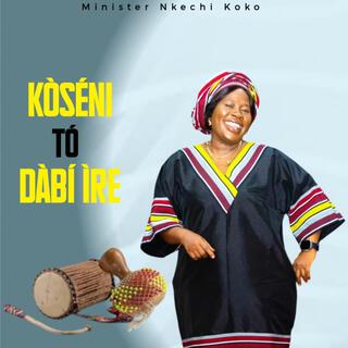 KÒSÉNI TÓ DÁBÍ ÌRE lyrics | Boomplay Music