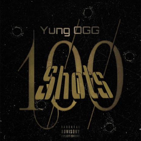 100 Shots ft. Yung OGG | Boomplay Music