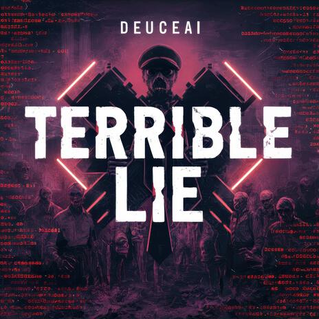 Terrible Lie! ft. Deuce | Boomplay Music