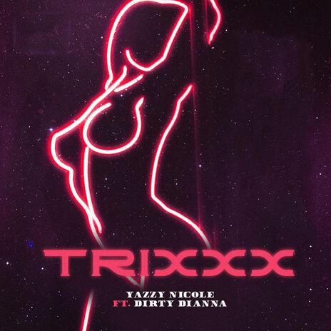 Trixxx ft. Dirty Dianna | Boomplay Music