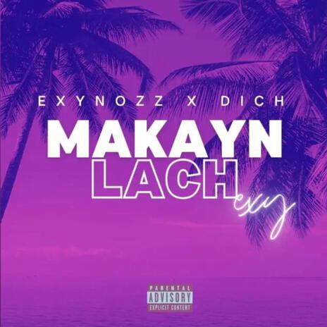 MAKAYN LACH ft. EXYNOSE | Boomplay Music