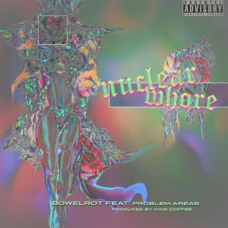 Nuclear Whore ft. Bowelrot & Problem.Areas | Boomplay Music