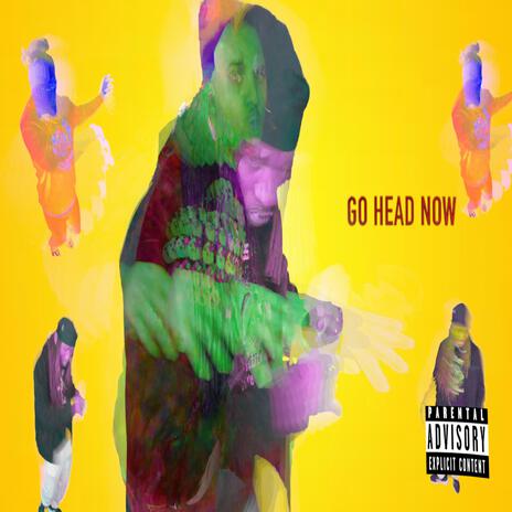 Go Head Now | Boomplay Music