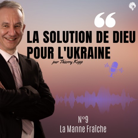 La solution de Dieu pour L'ukraine N°9