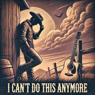 I Can't Do This Anymore lyrics | Boomplay Music