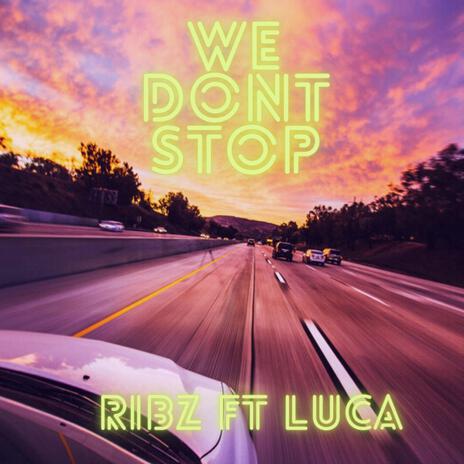 We Dont Stop ft. Luca Davinci | Boomplay Music