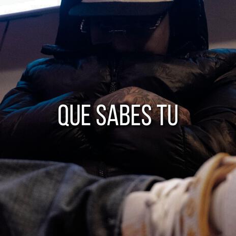 QUE SABES TU ? | Boomplay Music