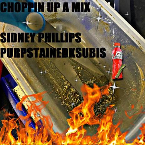 Choppin Up a Mix ft. PurpStainedKsubis | Boomplay Music