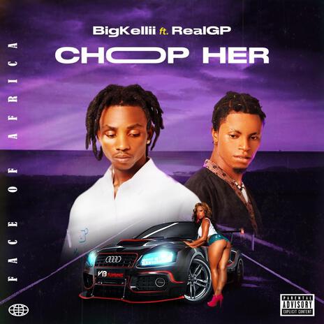 Chop Her ft. RealGp | Boomplay Music