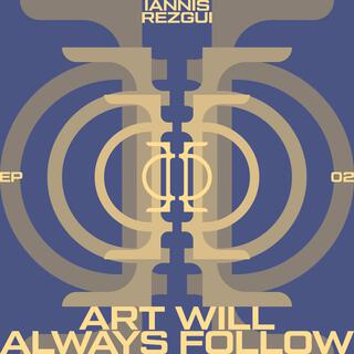 Art Will Always Follow