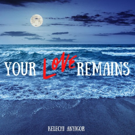 Your Love Remains | Boomplay Music