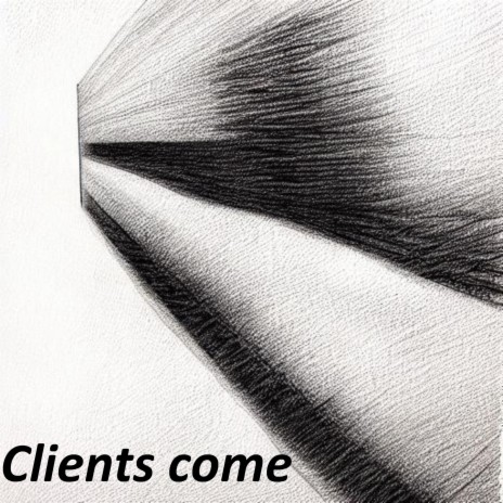 Clients come