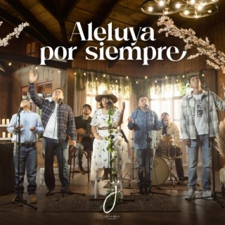 Aleluya Por Siempre ft. Luis Foncea lyrics | Boomplay Music