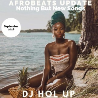 (NEW SONGS)The Afrobeats Update September 2018 Mix Feat Davido Olamide Tiwa Savage Duncan Mighty