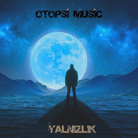 Otopsi Music Yalnızlık | Boomplay Music