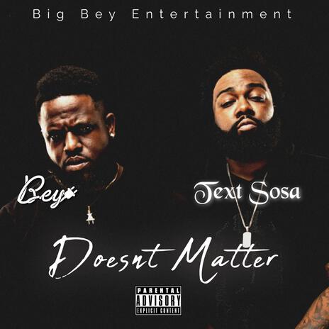 Doesnt Matter ft. Text Sosa | Boomplay Music