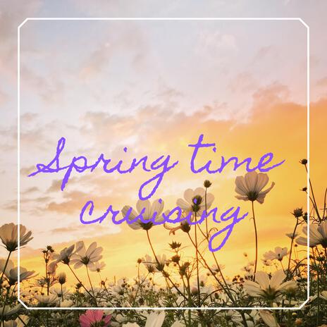 Springtime cruising | Boomplay Music