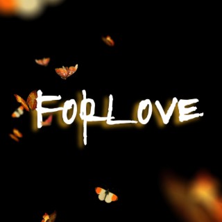 For Love