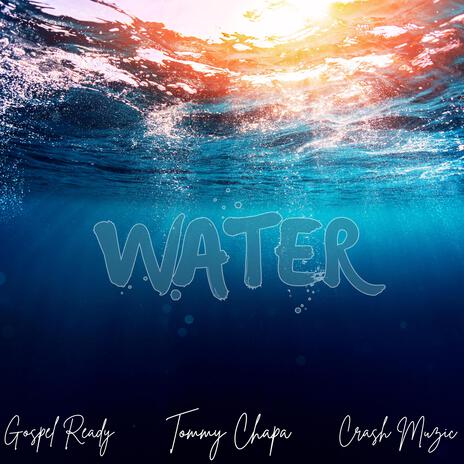 Water ft. Gospel Ready & Crash Muzic | Boomplay Music