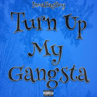 Turn Up My Gangsta