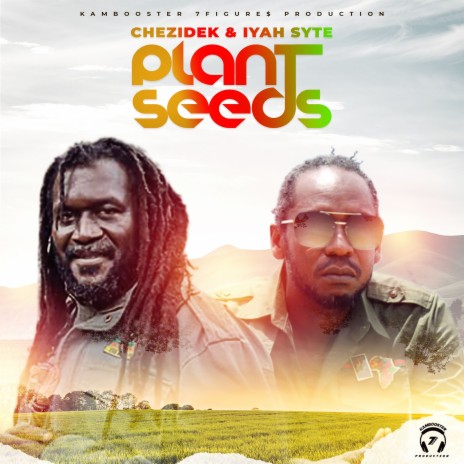 Plant Seeds ft. Iyah Syte | Boomplay Music