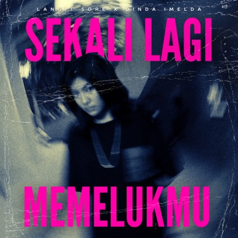 Sekali Lagi Memelukmu ft. Dinda Imelda | Boomplay Music