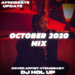 (NEW SONGS)October 2020 Afrobeats Update Mix Feat Tems, Mr Eazi, Runtown, Wande Coal