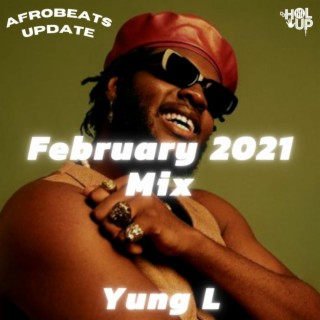 Afrobeats Update Mix February 2021 Yung L, Mr Eazi, Zoro Ckay