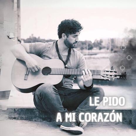 Le Pido a mi Corazón | Boomplay Music