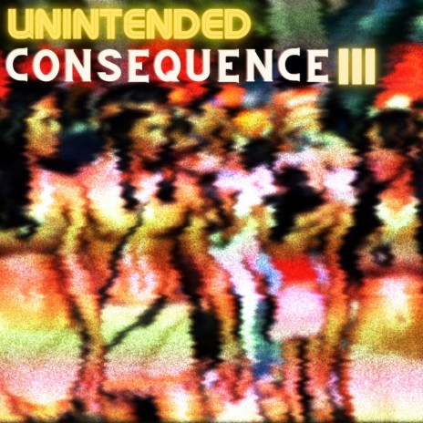 Unintended Consequence III | Boomplay Music