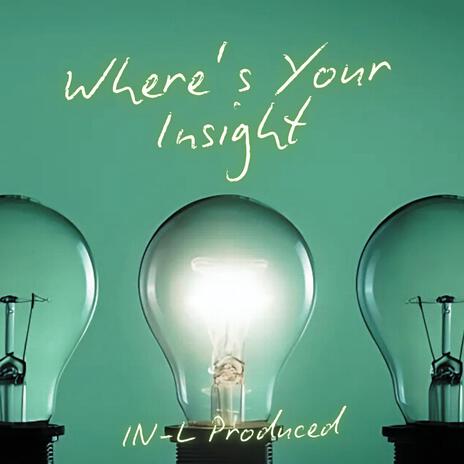 Where's Your Insight | Boomplay Music