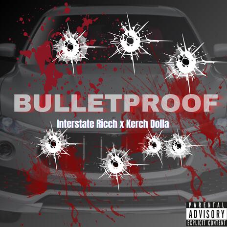 Bulletproof ft. Kerch Dolla | Boomplay Music