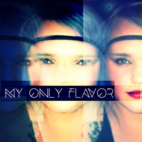 My Only Flavor | Boomplay Music