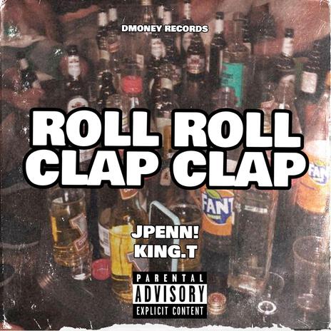 ROLL ROLL CLAP CLAP ft. King.T | Boomplay Music