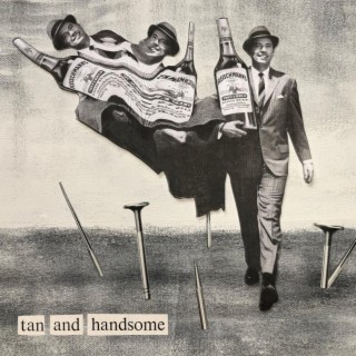 Tan and Handsome