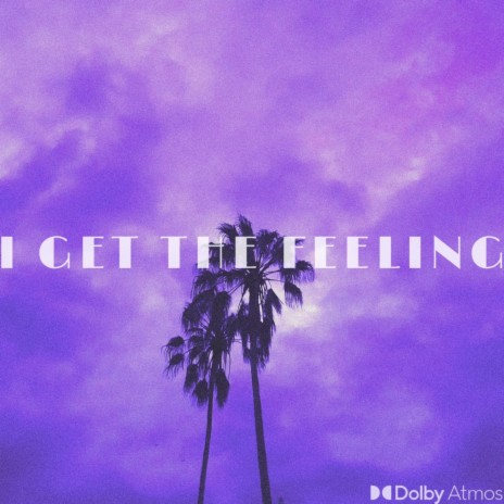 I Get The Feeling | Boomplay Music