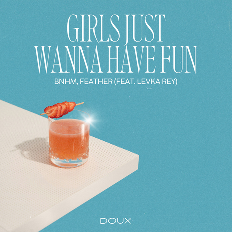 Girls Just Wanna Have Fun (feat. Levka Rey) | Boomplay Music