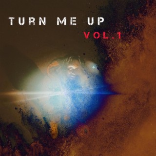 Turn Me Up, Vol. 1