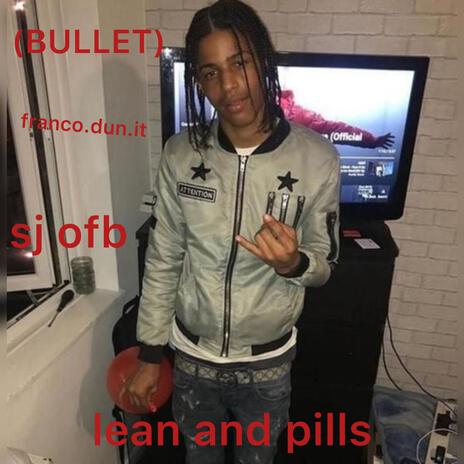 lean and pills(bullet) ft. sj ofb | Boomplay Music