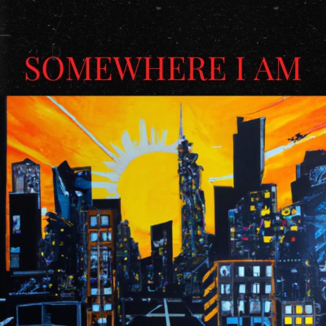 Somewhere I am
