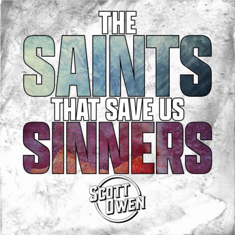 The Saints That Save Us Sinners